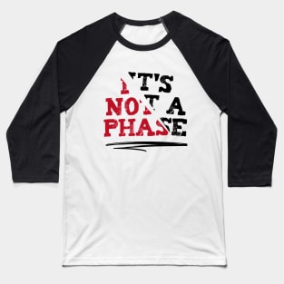 It's Not A Phase Emo Elder Emo Punk Rock Fan Baseball T-Shirt